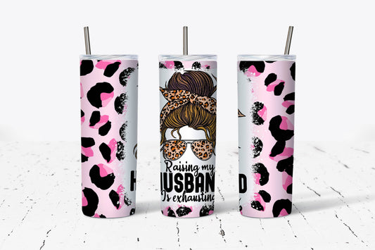 Raising My Husband is Exhausting 20oz Stainless Steel Tumbler